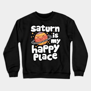 Saturn is My Happy Place Crewneck Sweatshirt